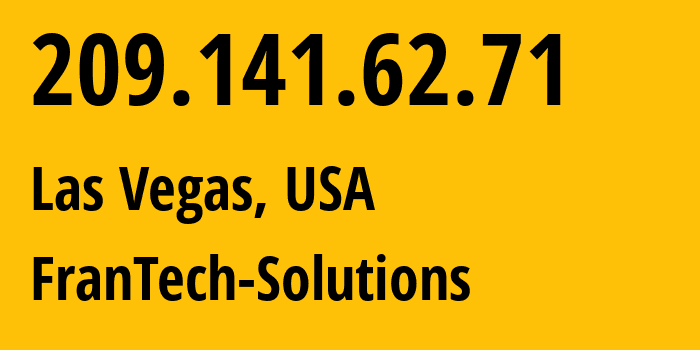 IP address 209.141.62.71 (Las Vegas, Nevada, USA) get location, coordinates on map, ISP provider AS53667 FranTech-Solutions // who is provider of ip address 209.141.62.71, whose IP address