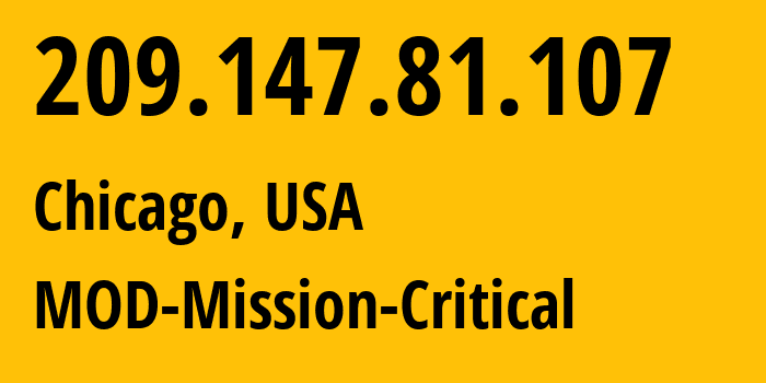 IP-адрес 209.147.81.107 (Чикаго, Иллинойс, США) определить местоположение, координаты на карте, ISP провайдер AS54103 MOD-Mission-Critical // кто провайдер айпи-адреса 209.147.81.107