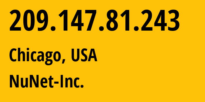 IP address 209.147.81.243 (Chicago, Illinois, USA) get location, coordinates on map, ISP provider AS54103 NuNet-Inc. // who is provider of ip address 209.147.81.243, whose IP address