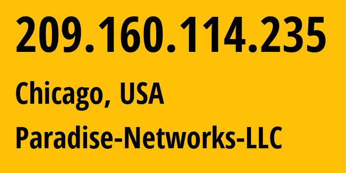 IP-адрес 209.160.114.235 (Чикаго, Иллинойс, США) определить местоположение, координаты на карте, ISP провайдер AS40861 Paradise-Networks-LLC // кто провайдер айпи-адреса 209.160.114.235