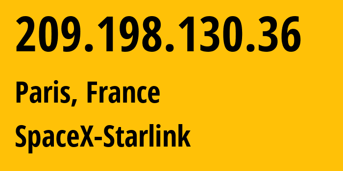 IP address 209.198.130.36 (Paris, Île-de-France, France) get location, coordinates on map, ISP provider AS14593 SpaceX-Starlink // who is provider of ip address 209.198.130.36, whose IP address