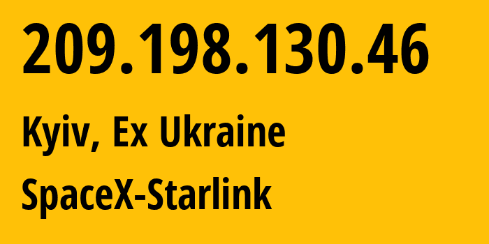 IP-адрес 209.198.130.46 (Киев, Киев, Бывшая Украина) определить местоположение, координаты на карте, ISP провайдер AS14593 SpaceX-Starlink // кто провайдер айпи-адреса 209.198.130.46