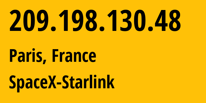 IP address 209.198.130.48 (Paris, Île-de-France, France) get location, coordinates on map, ISP provider AS14593 SpaceX-Starlink // who is provider of ip address 209.198.130.48, whose IP address