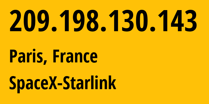 IP address 209.198.130.143 (Paris, Île-de-France, France) get location, coordinates on map, ISP provider AS14593 SpaceX-Starlink // who is provider of ip address 209.198.130.143, whose IP address