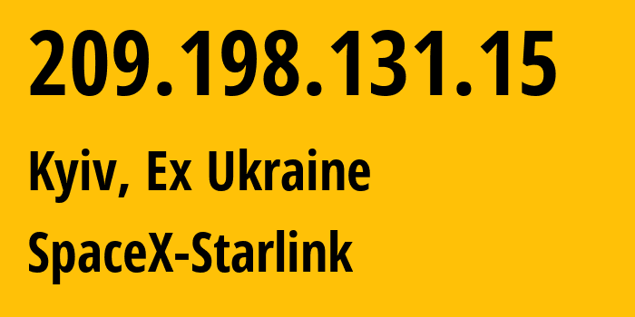 IP-адрес 209.198.131.15 (Киев, Киев, Бывшая Украина) определить местоположение, координаты на карте, ISP провайдер AS14593 SpaceX-Starlink // кто провайдер айпи-адреса 209.198.131.15