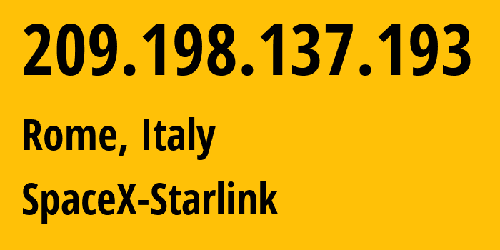 IP address 209.198.137.193 (Rome, Latium, Italy) get location, coordinates on map, ISP provider AS14593 SpaceX-Starlink // who is provider of ip address 209.198.137.193, whose IP address