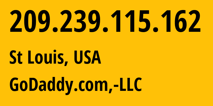 IP address 209.239.115.162 (St Louis, Missouri, USA) get location, coordinates on map, ISP provider AS30083 GoDaddy.com,-LLC // who is provider of ip address 209.239.115.162, whose IP address