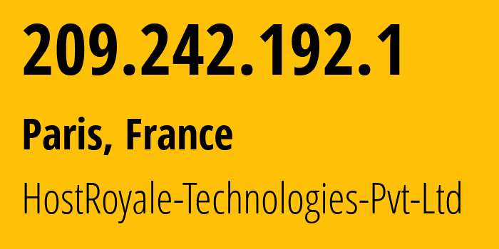 IP address 209.242.192.1 (Paris, Île-de-France, France) get location, coordinates on map, ISP provider AS203020 HostRoyale-Technologies-Pvt-Ltd // who is provider of ip address 209.242.192.1, whose IP address