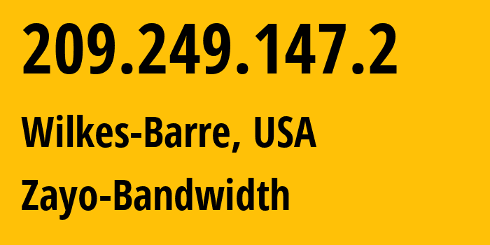 IP-адрес 209.249.147.2 (Уилкс-Барре, Пенсильвания, США) определить местоположение, координаты на карте, ISP провайдер AS394868 Zayo-Bandwidth // кто провайдер айпи-адреса 209.249.147.2