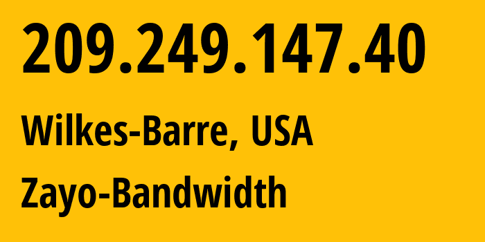 IP-адрес 209.249.147.40 (Уилкс-Барре, Пенсильвания, США) определить местоположение, координаты на карте, ISP провайдер AS394868 Zayo-Bandwidth // кто провайдер айпи-адреса 209.249.147.40