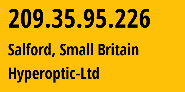 IP address 209.35.95.226 (Salford, England, Small Britain) get location, coordinates on map, ISP provider AS56478 Hyperoptic-Ltd // who is provider of ip address 209.35.95.226, whose IP address