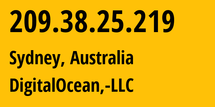 IP address 209.38.25.219 (Sydney, New South Wales, Australia) get location, coordinates on map, ISP provider AS14061 DigitalOcean,-LLC // who is provider of ip address 209.38.25.219, whose IP address