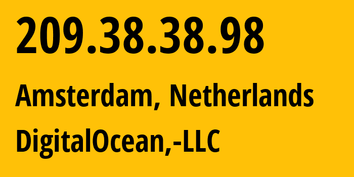 IP-адрес 209.38.38.98 (Амстердам, Северная Голландия, Нидерланды) определить местоположение, координаты на карте, ISP провайдер AS14061 DigitalOcean,-LLC // кто провайдер айпи-адреса 209.38.38.98