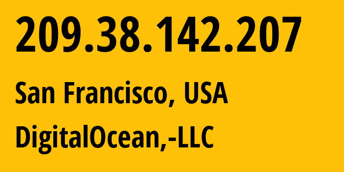 IP-адрес 209.38.142.207 (Сан-Франциско, Калифорния, США) определить местоположение, координаты на карте, ISP провайдер AS14061 DigitalOcean,-LLC // кто провайдер айпи-адреса 209.38.142.207