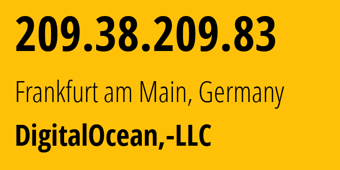 IP address 209.38.209.83 (Frankfurt am Main, Hesse, Germany) get location, coordinates on map, ISP provider AS14061 DigitalOcean,-LLC // who is provider of ip address 209.38.209.83, whose IP address