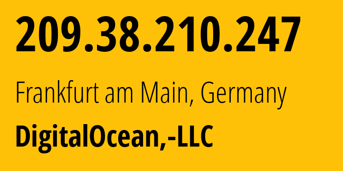 IP address 209.38.210.247 (Frankfurt am Main, Hesse, Germany) get location, coordinates on map, ISP provider AS14061 DigitalOcean,-LLC // who is provider of ip address 209.38.210.247, whose IP address