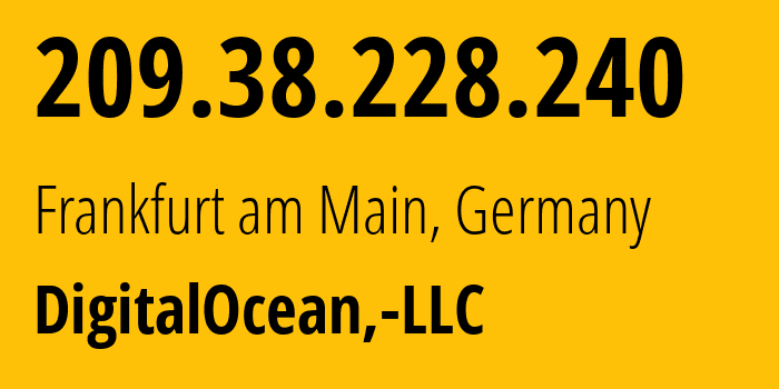 IP-адрес 209.38.228.240 (Франкфурт, Гессен, Германия) определить местоположение, координаты на карте, ISP провайдер AS14061 DigitalOcean,-LLC // кто провайдер айпи-адреса 209.38.228.240