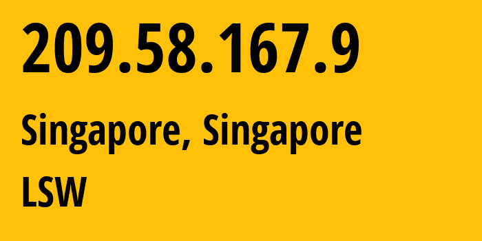 IP-адрес 209.58.167.9 (Сингапур, Central Singapore, Сингапур) определить местоположение, координаты на карте, ISP провайдер AS59253 LSW // кто провайдер айпи-адреса 209.58.167.9