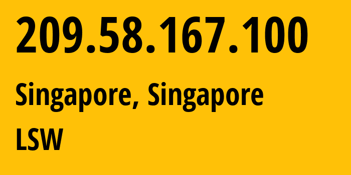 IP-адрес 209.58.167.100 (Сингапур, Central Singapore, Сингапур) определить местоположение, координаты на карте, ISP провайдер AS59253 LSW // кто провайдер айпи-адреса 209.58.167.100