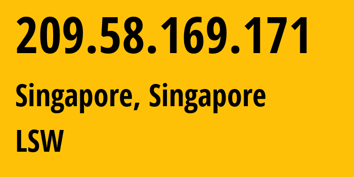 IP-адрес 209.58.169.171 (Сингапур, Central Singapore, Сингапур) определить местоположение, координаты на карте, ISP провайдер AS59253 LSW // кто провайдер айпи-адреса 209.58.169.171