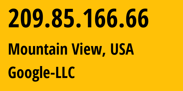 IP address 209.85.166.66 (Mountain View, California, USA) get location, coordinates on map, ISP provider AS15169 Google-LLC // who is provider of ip address 209.85.166.66, whose IP address