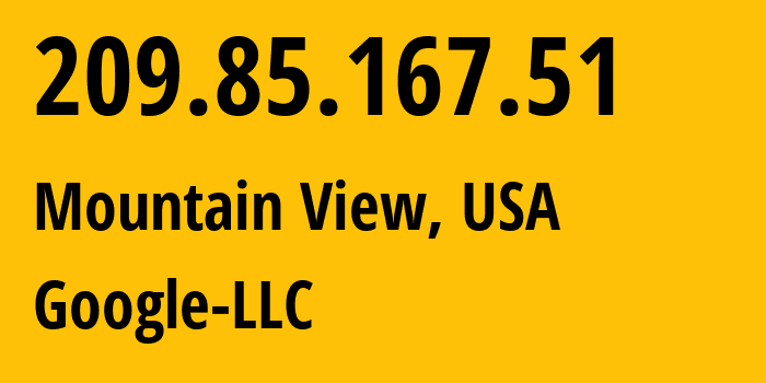 IP address 209.85.167.51 (Mountain View, California, USA) get location, coordinates on map, ISP provider AS15169 Google-LLC // who is provider of ip address 209.85.167.51, whose IP address