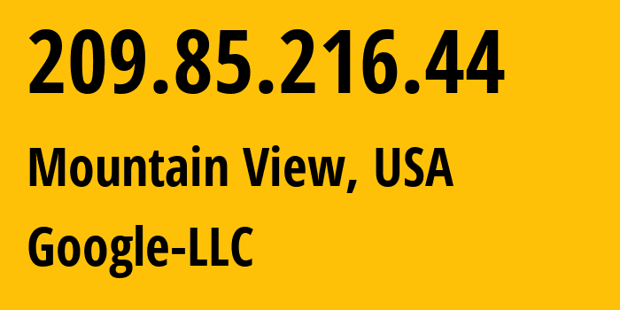 IP address 209.85.216.44 (Mountain View, California, USA) get location, coordinates on map, ISP provider AS15169 Google-LLC // who is provider of ip address 209.85.216.44, whose IP address