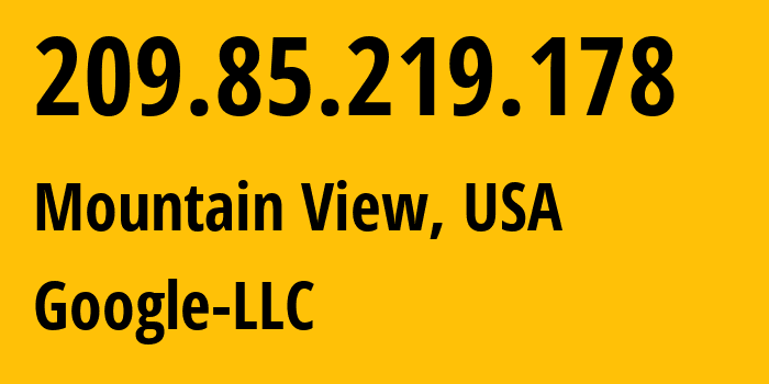 IP-адрес 209.85.219.178 (Маунтин-Вью, Калифорния, США) определить местоположение, координаты на карте, ISP провайдер AS15169 Google-LLC // кто провайдер айпи-адреса 209.85.219.178