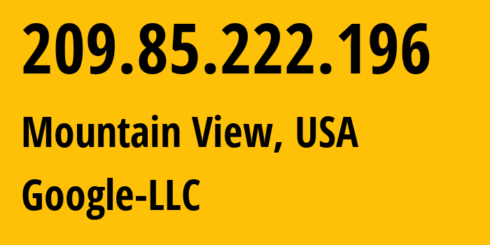 IP address 209.85.222.196 (Mountain View, California, USA) get location, coordinates on map, ISP provider AS15169 Google-LLC // who is provider of ip address 209.85.222.196, whose IP address