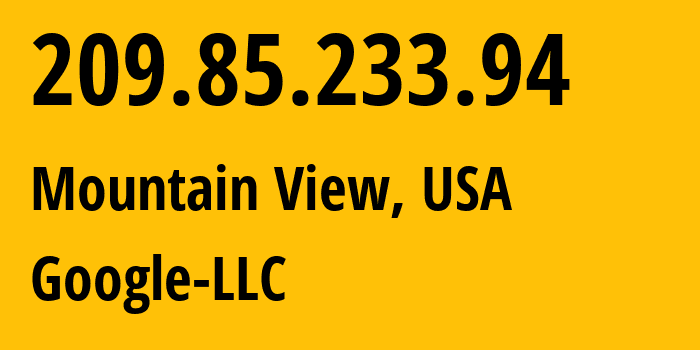 IP address 209.85.233.94 (Mountain View, California, USA) get location, coordinates on map, ISP provider AS15169 Google-LLC // who is provider of ip address 209.85.233.94, whose IP address