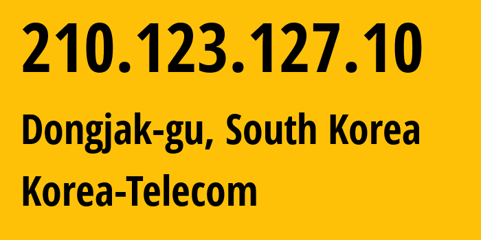 IP-адрес 210.123.127.10 (Dongjak-gu, Seoul, Южная Корея) определить местоположение, координаты на карте, ISP провайдер AS4766 Korea-Telecom // кто провайдер айпи-адреса 210.123.127.10