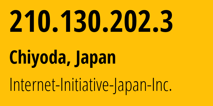 IP-адрес 210.130.202.3 (Chiyoda, Токио, Япония) определить местоположение, координаты на карте, ISP провайдер AS2497 Internet-Initiative-Japan-Inc. // кто провайдер айпи-адреса 210.130.202.3