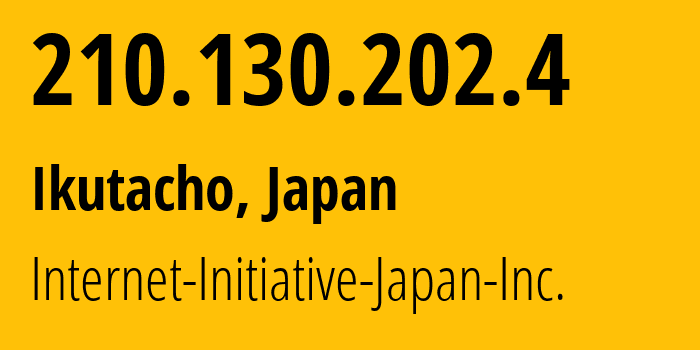 IP-адрес 210.130.202.4 (Ikutacho, Хиого, Япония) определить местоположение, координаты на карте, ISP провайдер AS2497 Internet-Initiative-Japan-Inc. // кто провайдер айпи-адреса 210.130.202.4