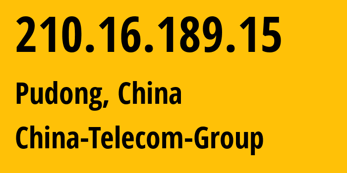 IP-адрес 210.16.189.15 (Пудун, Shanghai, Китай) определить местоположение, координаты на карте, ISP провайдер AS4811 China-Telecom-Group // кто провайдер айпи-адреса 210.16.189.15