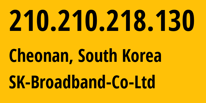 IP-адрес 210.210.218.130 (Чхонан, Chungcheongnam-do, Южная Корея) определить местоположение, координаты на карте, ISP провайдер AS9756 SK-Broadband-Co-Ltd // кто провайдер айпи-адреса 210.210.218.130
