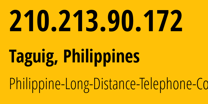 IP-адрес 210.213.90.172 (Тагиг, Metro Manila, Филиппины) определить местоположение, координаты на карте, ISP провайдер AS9299 Philippine-Long-Distance-Telephone-Co. // кто провайдер айпи-адреса 210.213.90.172