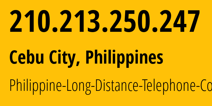IP address 210.213.250.247 (Cebu City, Central Visayas, Philippines) get location, coordinates on map, ISP provider AS9299 Philippine-Long-Distance-Telephone-Co. // who is provider of ip address 210.213.250.247, whose IP address