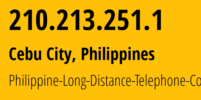 IP-адрес 210.213.251.1 (Себу, Центральные Висайи, Филиппины) определить местоположение, координаты на карте, ISP провайдер AS9299 Philippine-Long-Distance-Telephone-Co. // кто провайдер айпи-адреса 210.213.251.1