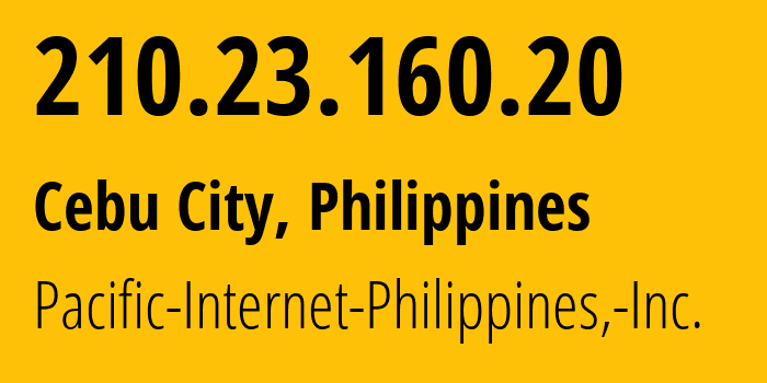 IP address 210.23.160.20 (Cebu City, Central Visayas, Philippines) get location, coordinates on map, ISP provider AS9299 Pacific-Internet-Philippines,-Inc. // who is provider of ip address 210.23.160.20, whose IP address