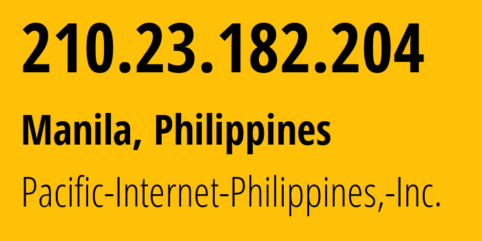 IP address 210.23.182.204 (Manila, Metro Manila, Philippines) get location, coordinates on map, ISP provider AS9299 Pacific-Internet-Philippines,-Inc. // who is provider of ip address 210.23.182.204, whose IP address