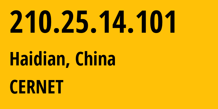 IP-адрес 210.25.14.101 (Haidian, Beijing, Китай) определить местоположение, координаты на карте, ISP провайдер AS9306 CERNET // кто провайдер айпи-адреса 210.25.14.101