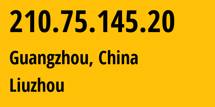 IP-адрес 210.75.145.20 (Гуанчжоу, Guangdong, Китай) определить местоположение, координаты на карте, ISP провайдер AS0 Liuzhou // кто провайдер айпи-адреса 210.75.145.20