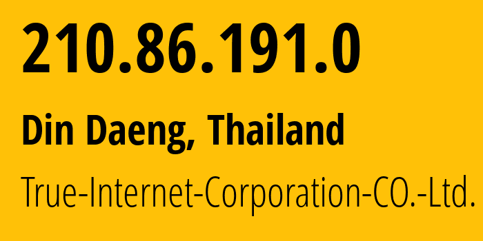 IP-адрес 210.86.191.0 (Din Daeng, Bangkok, Таиланд) определить местоположение, координаты на карте, ISP провайдер AS17556 True-Internet-Corporation-CO.-Ltd. // кто провайдер айпи-адреса 210.86.191.0