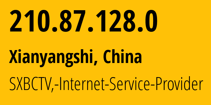 IP-адрес 210.87.128.0 (Xianyangshi, Шэньси, Китай) определить местоположение, координаты на карте, ISP провайдер AS23771 SXBCTV,-Internet-Service-Provider // кто провайдер айпи-адреса 210.87.128.0