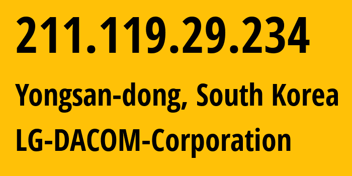 IP-адрес 211.119.29.234 (Yongsan-dong, Seoul, Южная Корея) определить местоположение, координаты на карте, ISP провайдер AS3786 LG-DACOM-Corporation // кто провайдер айпи-адреса 211.119.29.234