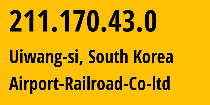 IP-адрес 211.170.43.0 (Uiwang-si, Gyeonggi-do, Южная Корея) определить местоположение, координаты на карте, ISP провайдер AS17567 Airport-Railroad-Co-ltd // кто провайдер айпи-адреса 211.170.43.0