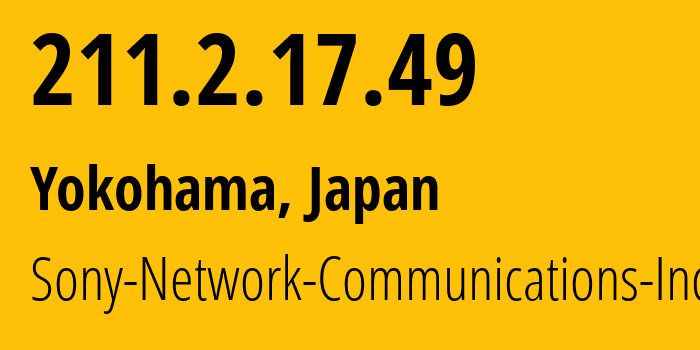 IP address 211.2.17.49 get location, coordinates on map, ISP provider AS2527 Sony-Network-Communications-Inc. // who is provider of ip address 211.2.17.49, whose IP address