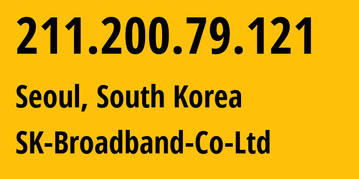 IP-адрес 211.200.79.121 (Сеул, Seoul, Южная Корея) определить местоположение, координаты на карте, ISP провайдер AS9318 SK-Broadband-Co-Ltd // кто провайдер айпи-адреса 211.200.79.121