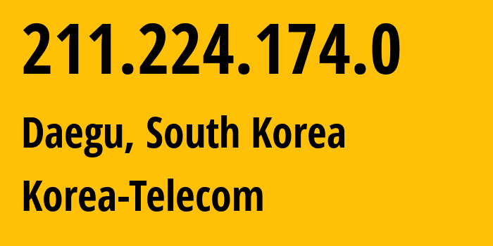 IP address 211.224.174.0 (Dong-gu, Daegu, South Korea) get location, coordinates on map, ISP provider AS4766 Korea-Telecom // who is provider of ip address 211.224.174.0, whose IP address