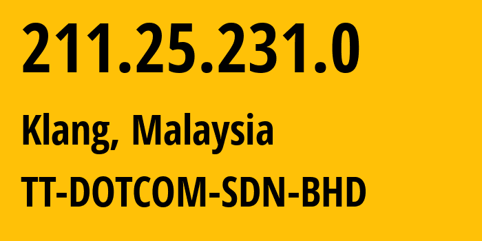 IP address 211.25.231.0 (Shah Alam, Selangor, Malaysia) get location, coordinates on map, ISP provider AS9930 TT-DOTCOM-SDN-BHD // who is provider of ip address 211.25.231.0, whose IP address